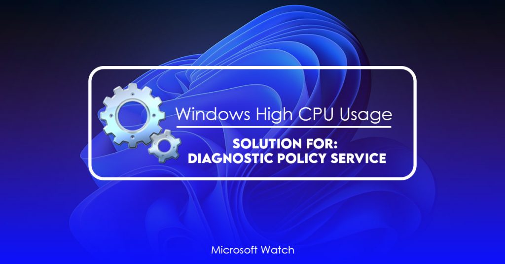 service-host-diagnostic-policy-service-high-cpu-memory-usage-quick