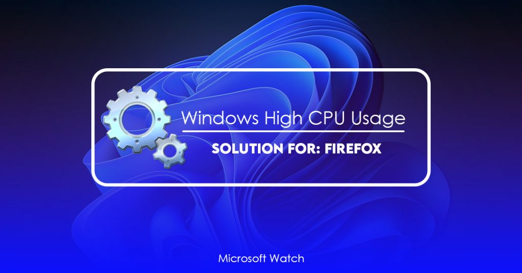 firefox-high-cpu-usage-on-windows-solution-for-windows-10-11