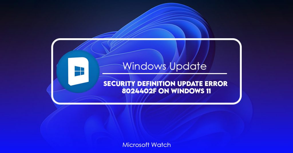 Security Definition Update Error 8024402F on Windows 11 [SOLVED